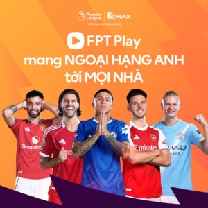FPT Play - Mạng Ngoại Hạng Anh Tới Mọi Nhà