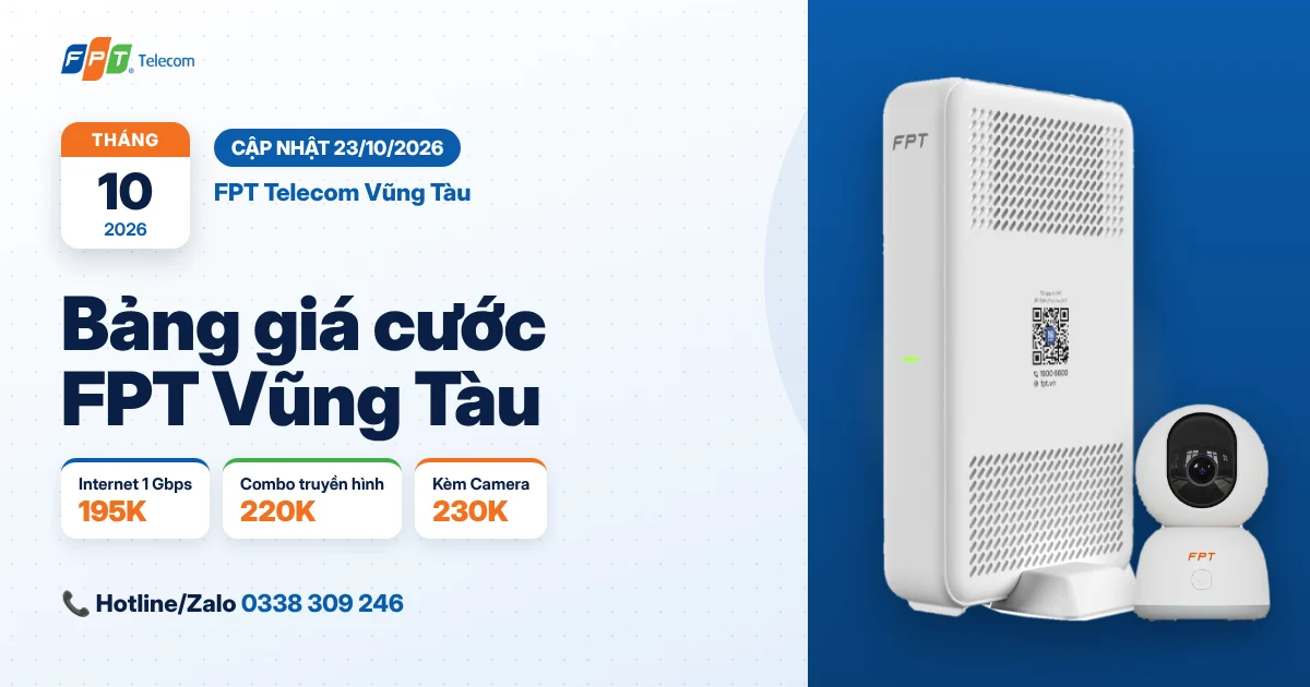 Giá cước FPT Vũng Tàu tháng 10/2026: Bảng giá Internet, truyền hình, camera