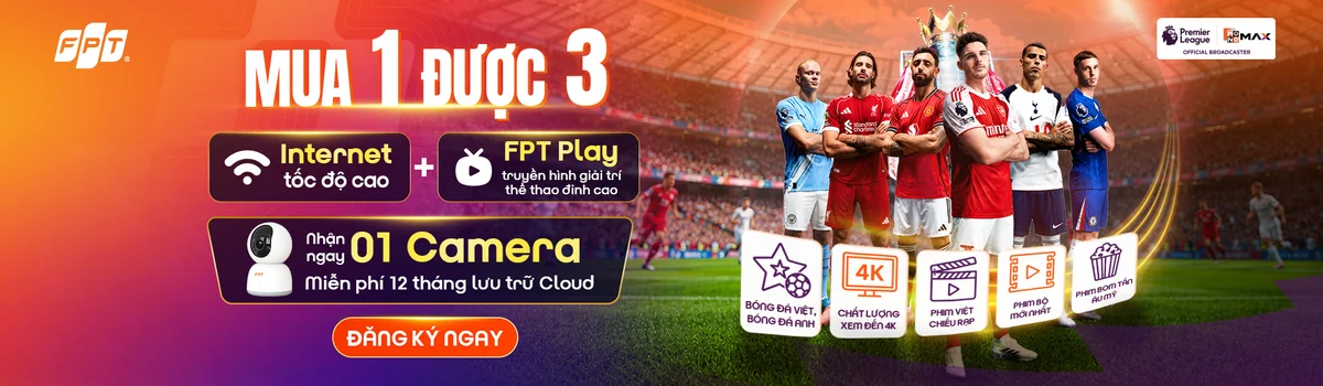 Mua 1 được 3: Internet tốc độ cao, FPT Play và 1 camera FPT tại Vũng Tàu