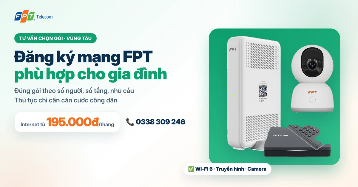 Đăng ký mạng FPT phù hợp cho gia đình tại Vũng Tàu, Internet từ 195.000đ mỗi tháng