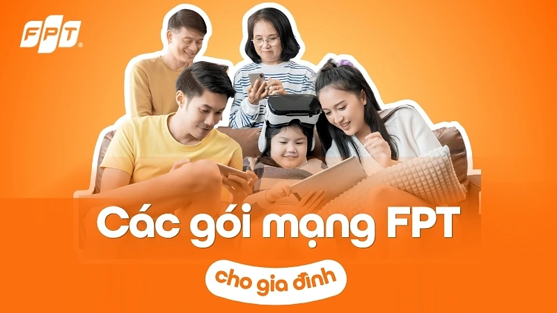Các gói mạng FPT cho gia đình: học tập, làm việc, giải trí cho mọi thành viên