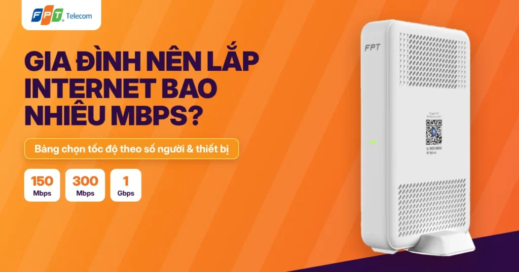 Gia đình nên lắp Internet bao nhiêu Mbps