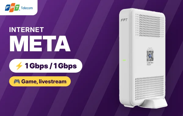 Internet META FPT tốc độ 1 Gbps / 1 Gbps
